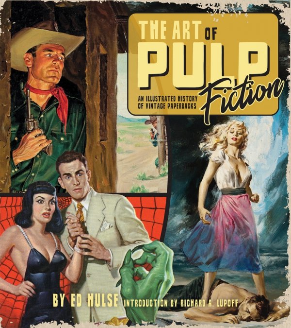 ART OF PULP FICTION AN ILLUSTRATED HISTORY OF VINTAGE PAPERBACKS HC [9781684057993]