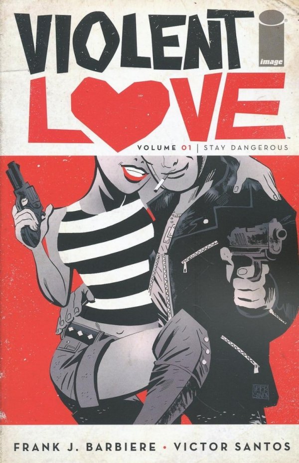 VIOLENT LOVE VOL 01 STAY DANGEROUS TP [9781534300446]
