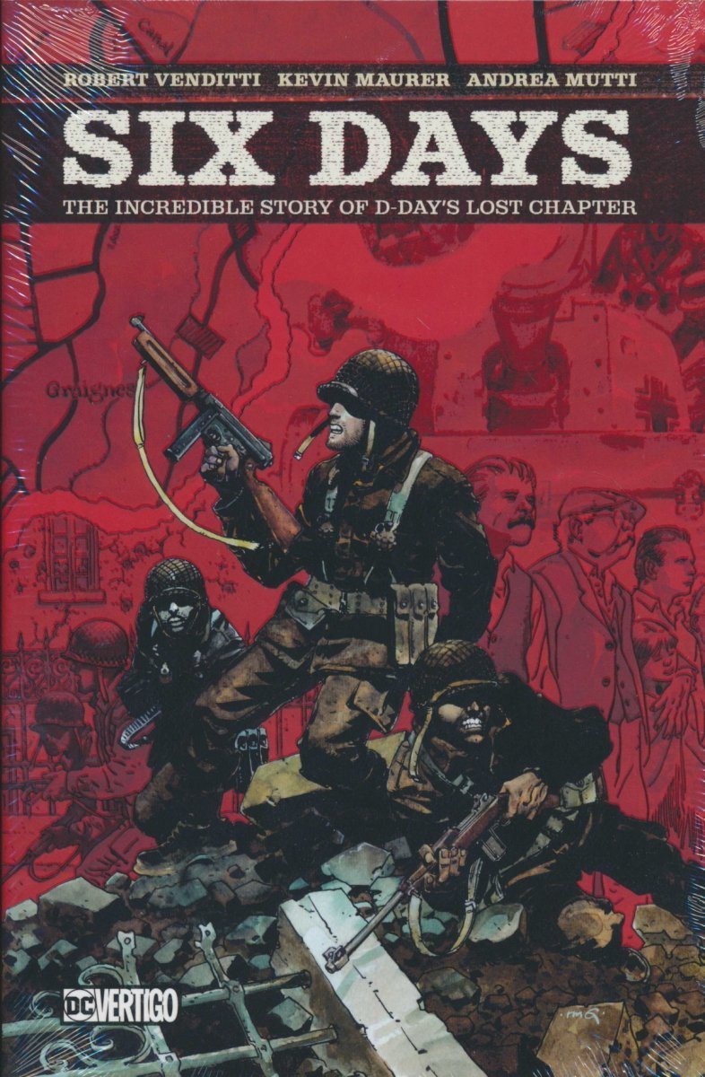 SIX DAYS THE INCREDIBLE STORY OF D-DAYS LOST CHAPTER HC [9781401290719]