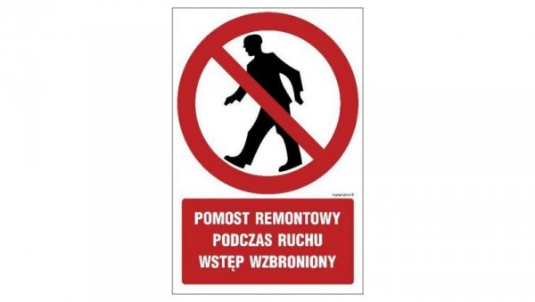 ZNAK - GC047 Pomost remontowy podczas ruchu wstęp wzbroniony 50 x 75 cm FS - Folia samoprzylepna foto.