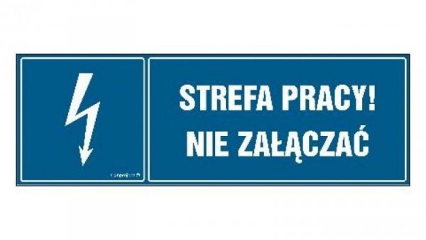ZNAK - HH058 Strefa pracy nie załączać! 15 x 5 cm FN - Folia samoprzylepna