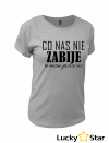 Koszulka Damska Co nas nie ZABIJE to można jeszcze raz