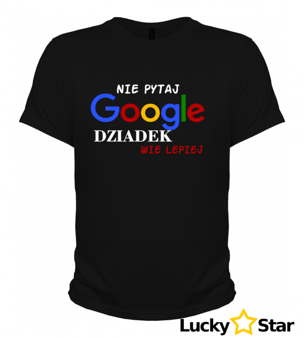 Koszulka Nie pytaj google DZIADEK wie lepiej