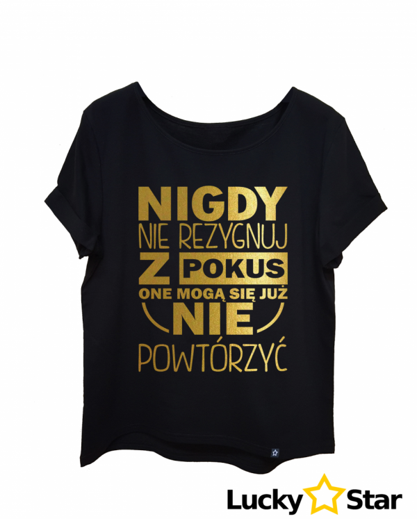 Koszulka Damska Nigdy nie rezygnuj z pokus...