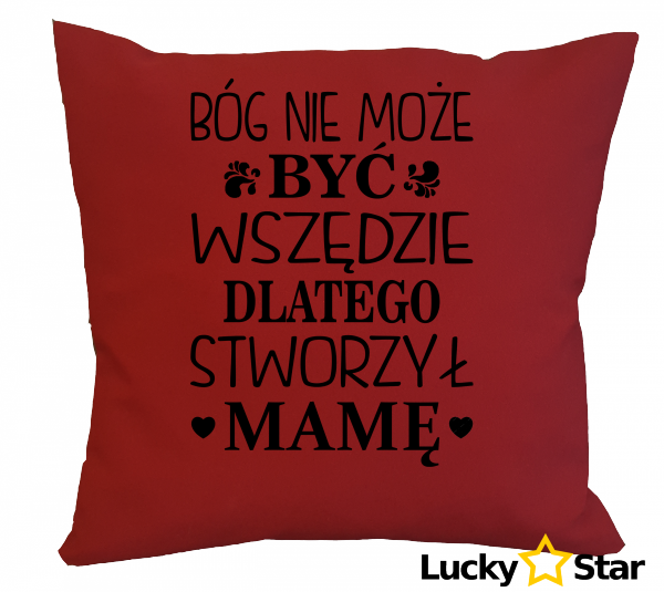 Poduszka Bóg nie może być wszędzie dlatego stworzył mamę