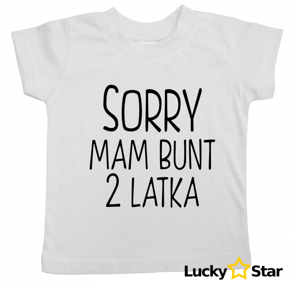 Koszulka dziecięca (2) SORRY mam bunt 2 latka