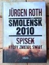 Jürgen Roth  Smoleńsk 2010. Spisek, który zmienił świat - okładka