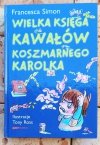 Francesca Simon  Wielka Księga Kawałów Koszmarnego Karolka - okładka