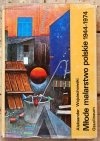 Okładka książki Młode malarstwo polskie 1944-1974 autorstwa Aleksander Wojciechowski