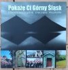 Pokażę Ci Górny Śląsk • Miejsca szczególne, znaczące, niezwykłe [katalog wystawy]