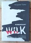  Krzysztof Tarka • Komendant Wilk. Z dziejów Wileńskiej Armii Krajowej - okładka
