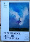 Przestrzenie kultury i literatury. Księga jubileuszowa dedykowana profesor Krystynie Heskiej-Kwaśniewicz