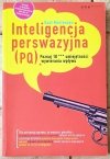 Kurt Mortensen Inteligencja perswazyjna (PQ). Poznaj 10 *** umiejętności wywierania wpływu - okładka
