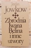 Jordan Jowkow  Zbrodnia Iwana Belina i inne utwory  - okładka