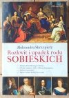 Aleksandra Skrzypietz  Rozkwit i upadek rodu Sobieskich - okładka