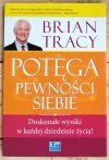 Brian Tracy • Potęga pewności siebie