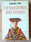Anchee Min x4 • Cesarzowa Orchidea - Ostatnia cesarzowa - Perła Chin i inna | komplet - okładka