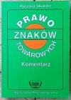 Ryszard Skubisz • Prawo znaków towarowych. Komentarz