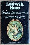 Ludwik Hass • Sekta farmazonii warszawskiej. Pierwsze stulecie wolnomularstwa w Warszawie (1721–1821)
