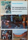 Okładka książki Od impresjonizmu do konceptualizmu. Odkrycia sztuki autorstwa Bożeny Kowalskiej
