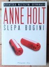 Anne Holt Cykl Hanne Wilhelmsen  Ślepa bogini  - okładka