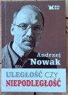 Andrzej Nowak • Uległość czy niepodległość