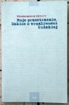 Włodzimierz  Szturc Moje przestrzenie. Szkice o wrażliwości ludzkiej