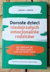 Lindsay C. Gibson • Dorosłe dzieci niedojrzałych emocjonalnie rodziców - okładka
