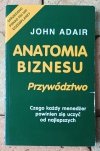 John Adair • Anatomia biznesu. Przywództwo - okładka