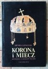 Denes Lengyel • Korona i miecz. Opowieści z dziejów Węgier - okładka