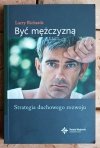 Larry Richards • Być mężczyzną. Strategia duchowego rozwoju - okładka
