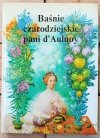 Marie Catherine d'Aulnoy • Baśnie czarodziejskie pani d'Aulnoy