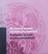 red. Robert Kusek, Joanna Sanetra-Szeliga W stronę nowej wielokulturowości