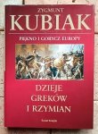 Zygmunt Kubiak - Dzieje Greków i Rzymian. Piękno i gorycz Europy