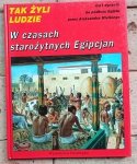 Tak żyli ludzie - W czasach starożytnych Egipcjan