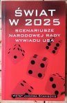 Świat w 2025 • Scenariusze Narodowej Rady Wywiadu USA