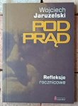 Wojciech Jaruzelski • Pod prąd. Refleksje rocznicowe