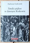 Ambroży Grabowski • Sztuki piękne w dawnym Krakowie