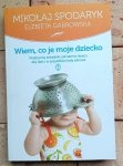 Mikołaj Spodaryk - Wiem, co je moje dziecko | Praktyczny poradnik