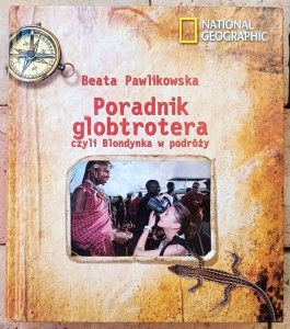 Beata Pawlikowska • Poradnik globtrotera czyli Blondynka w podróży