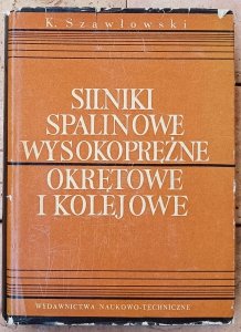 Kazimierz Szawłowski • Silniki spalinowe wysokoprężne, okrętowe i kolejowe [dedykacja autorska]