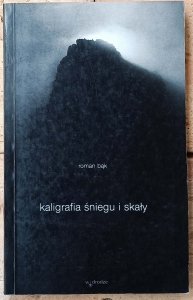Roman Bąk • Kaligrafia śniegu i skały