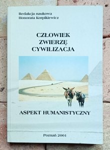 Honorata Korpikiewicz - Człowiek Zwierzę Cywilizacja | Aspekt Humanistyczny