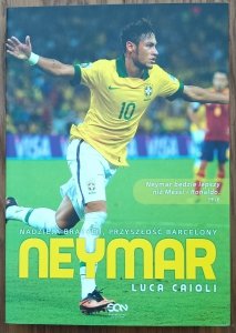 Luca Caioli • Neymar. Nadzieja Brazylii, przyszłość Barcelony