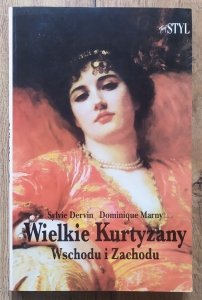 Sylvie Dervin, Dominique Marny • Wielkie kurtyzany Wschodu i Zachodu