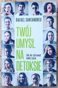 Rafael Santandreu • Twój umysł na detoksie