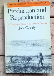 Jack Goody - Production and Reproduction | A Comparative Study of the Domestic Domain