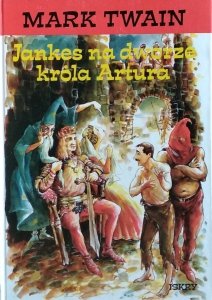 Mark Twain • Jankes na dworze króla Artura