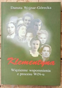 Danuta Wojnar-Górecka • Klementyna. Więzienne wspomnienia z procesu Win-U