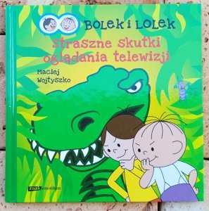 Maciej Wojtyszko • Bolek i Lolek. Straszne skutki oglądania telewizji